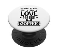 I Really Really Love My Dog and Coffee Mug,I Love My Dog Mom PopSockets PopGrip Adhésif
