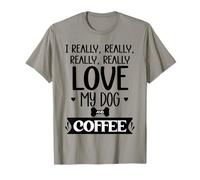 I Really Really Love My Dog and Coffee Mug,I Love My Dog Mom T-Shirt