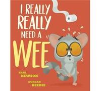 I Really Really Need a Wee by Karl Newson Karl Newson (Auteur)