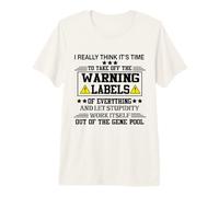 I Really Think It's Time to Take Off The Warning Labels T-Shirt Haut de Gamme