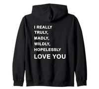 I Really, Truly,... Love You - Romantic Quote Design -Back Sweat à Capuche
