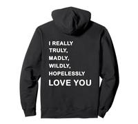 I Really, Truly,... Love You - Romantic Quote Design -Back Sweat à Capuche