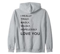 I Really, Truly,... Love You - Romantic Quote Design -Back Sweat à Capuche