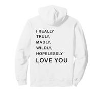 I Really, Truly,... Love You - Romantic Quote Design -Back Sweat à Capuche