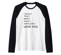 I Really, Truly,... Love You - Romantic Quote Design Manche Raglan