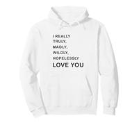 I Really, Truly,... Love You - Romantic Quote Design Sweat à Capuche