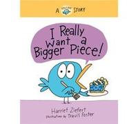 I Really Want a Bigger Piece by Harriet Ziefert Harriet Ziefert (Auteur)