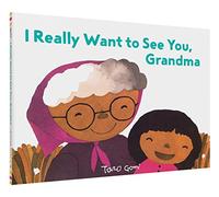 I Really Want to See You, Grandma: (Books for Grandparents, Gifts for Grandkids, Taro Gomi Book)