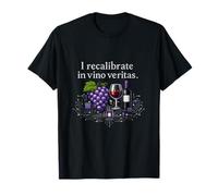 I Recalibrate in Vino Veritas Wine Humour Design T-Shirt