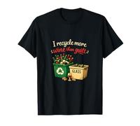 I Recycle More Wine Than Guilt Funny Wine Humour T-Shirt