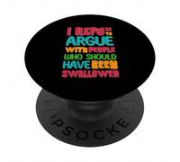 I Refuse to Argue with People Who Devrait Been Swallow PopSockets PopGrip Adhésif