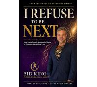I REFUSE TO BE NEXT: How Family Tragedy Awakened a Mission to Transform 100 Million Lives