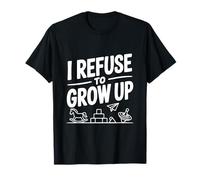 I Refuse to Grow Up Humour drôle pour Adulte T-Shirt