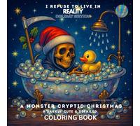I Refuse to Live in Reality: A Monster Cryptid Christmas; Holiday Edition