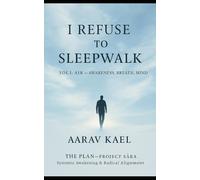 I Refuse to Sleepwalk: Vol I: Air - Awareness, Breath, Mind
