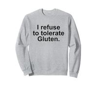 I Refuse to Tolerate Gluten Humour Sarcastique intolérant drôle Sweatshirt