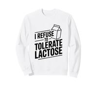 I Refuse to Tolerate Lactose Humour drôle sans Produits laitiers Sweatshirt