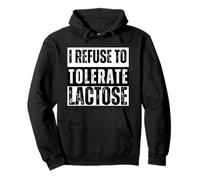 I Refuse To Tolerate Lactose Intolérance au lactose Drôle Sweat à Capuche