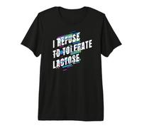 I Refuse to Tolerate Lactose Ironic T-Shirt Haut de Gamme
