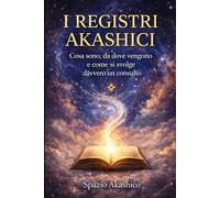 I REGISTRI AKASHICI: Cosa sono, da dove vengono e come si svolge davvero un consulto