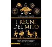 I regni del mito - Antonio Montesanti - Newton Compton Editori - ebook (ePub) - Livre