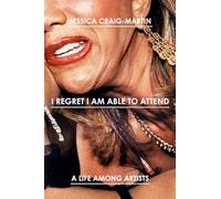 I Regret I Am Able to Attend: A Life Among Artists