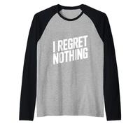 I Regret Nothing Bold Déclaration for The Bold Manche Raglan