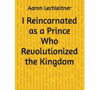 I Reincarnated as a Prince Who Revolutionized the Kingdom