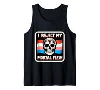 I Reject My Mortal Flesh Expression Queer LGBTQ |- Débardeur