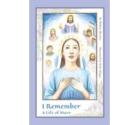 I Remember: A Life of Mary
