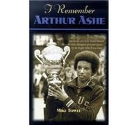 I Remember Arthur Ashe by Mike Towle
