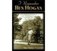 I Remember Ben Hogan by Mike Towle Mike Towle (Auteur)