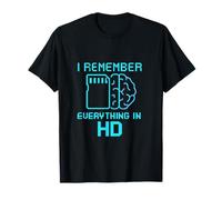 I Remember Everything in HD Photography Humour Design T-Shirt