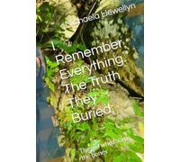 I Remember Everything. The Truth They Buried;: The girl who faced the bones