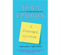 I Remember Nothing and other reflections Ephron, Nora (Auteur)