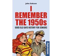 I Remember The 1950s: Good Old Days History for Seniors
