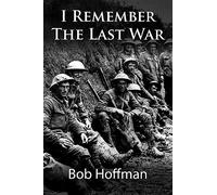 I Remember The Last War: (Original Version, Restored)