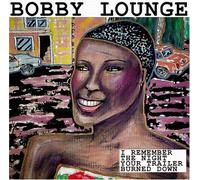 I Remember the Night Your Trailer Burned Down by Bobby Lounge (2005-06-13)