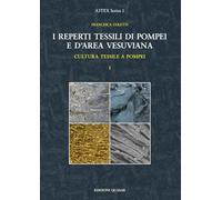 I reperti tessili di Pompei e d’area vesuviana. Cultura tessile a Pompei (Vol. 1)