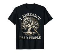 I Research Arbre généalogique des Personnes mortes T-Shirt