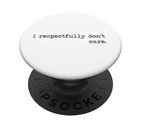 I Respectfully Dont Care funny Sayings Epic Quotes Meme Gift PopSockets Support et Grip pour Smartphones et Tablettes