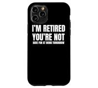 I Retired You Not Have Fun Tomorrow Coworker Retirement Gift Coque pour iPhone 11 Pro