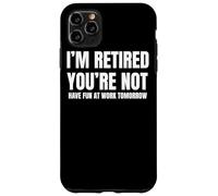 I Retired You Not Have Fun Tomorrow Coworker Retirement Gift Coque pour iPhone 11 Pro Max