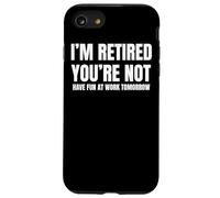 I Retired You Not Have Fun Tomorrow Coworker Retirement Gift Coque pour iPhone SE (2020) / 7/8