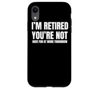 I Retired You Not Have Fun Tomorrow Coworker Retirement Gift Coque pour iPhone XR