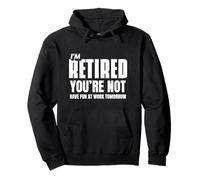 I Retired You Not Have Fun Tomorrow Coworker Retirement Gift Sweat à Capuche