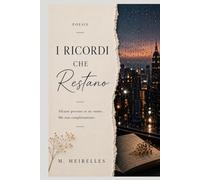 I Ricordi che Restano: Poesie sull'amore, l'assenza e la memoria