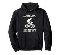 I Ride My Bike Because I Like It Biker Sweat à Capuche