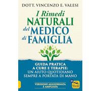 I rimedi naturali del medico di famiglia. Consigli e terapie per le malattie più diffuse