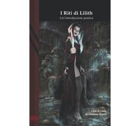 I Riti di Lilith: Un'introduzione pratica